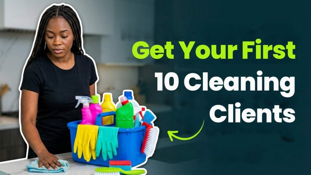 How to Get Your First 10 Cleaning Clients